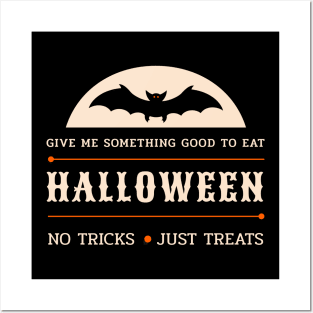Halloween Give Me Something Good To Eat No Tricks Just Treats Posters and Art